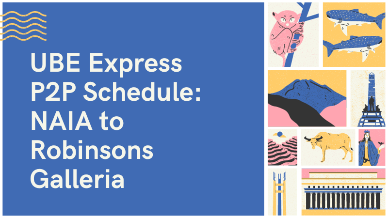 UBE Express P2P: How To Get From NAIA To Robinsons Galleria - Life Guide PH